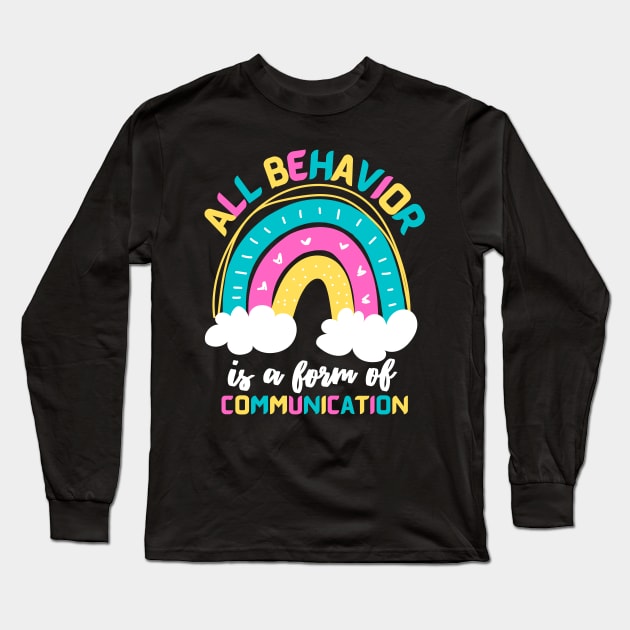 All Behavior Is A Form Of Communication Rainbow Long Sleeve T-Shirt by JustBeSatisfied